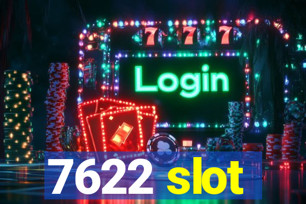 7622 slot